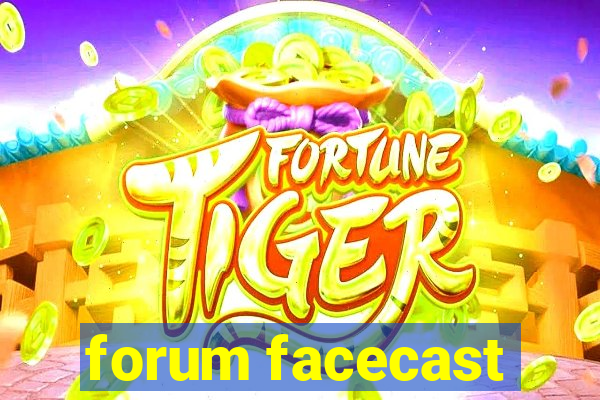 forum facecast